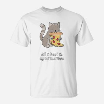 All I Need Is My Cat And Pizza Funny Cat And Pizza T-Shirt - Seseable