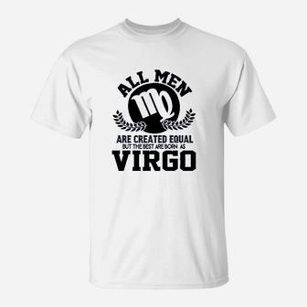 All Men Are Created Equal But The Best Are Born As Virgo T-Shirt - Seseable