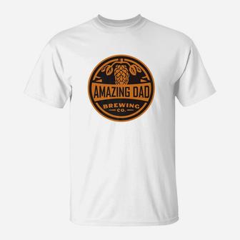 Amazing Dad Brewing Company Dads Fathers Day Shirt T-Shirt - Seseable