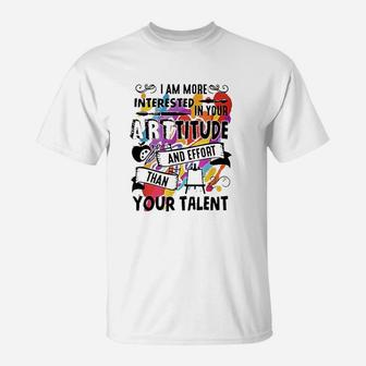 Arttitude Than Talent Funny For Art Teachers T-Shirt - Seseable