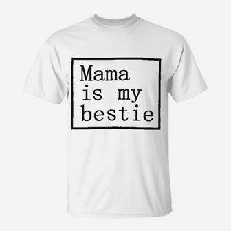 Baby Girl Mama Is My Bestie birthday T-Shirt - Seseable