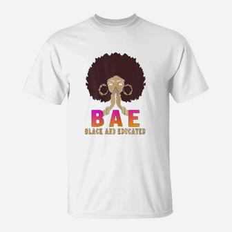 Bae Black And Educated Cute Melanin Afro Queen Woman Gift T-Shirt - Seseable