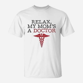 Baffle Relax My Moms A Doctor Doctor T-Shirt - Seseable