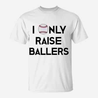 Baseball Mom Dad I Only Raise Ballers Mama Daddy T-Shirt - Seseable