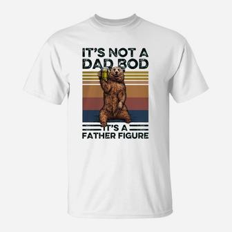 Bear Its Not A Dad Bod Its A Father Figure Vintage T-Shirt - Seseable