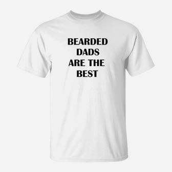 Bearded Dads Are The Best Good Beard Men For Fathers T-Shirt - Seseable
