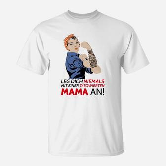 Bein Dich Niemals Mit Tatowiertem Mama T-Shirt - Seseable