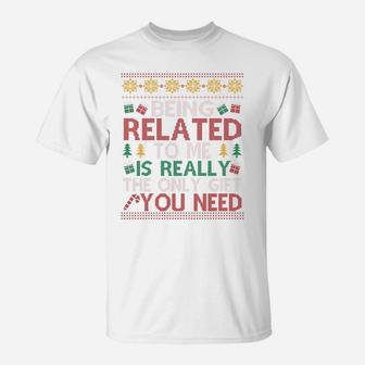 Being Related To Me Is Really The Only Gift You Need Funny Christmas T-Shirt - Seseable