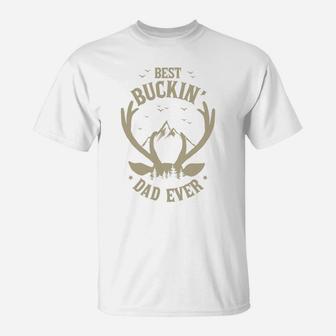 Best Buckin Dad Ever Meaningful Gifts For Dad T-Shirt - Seseable