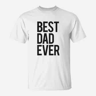 Best Dad Ever Funny For Fathers Day Idea For Husband Novelty T-Shirt - Seseable