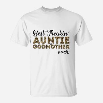 Best Freakin Auntie And Godmother Ever T-Shirt - Seseable