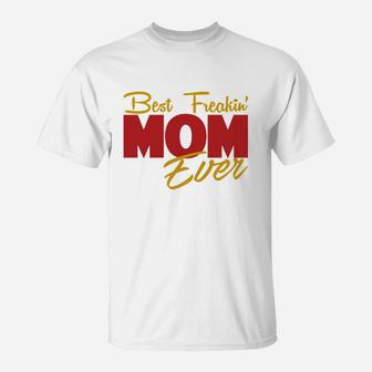 Best Freakin Mom Ever T-Shirt - Seseable