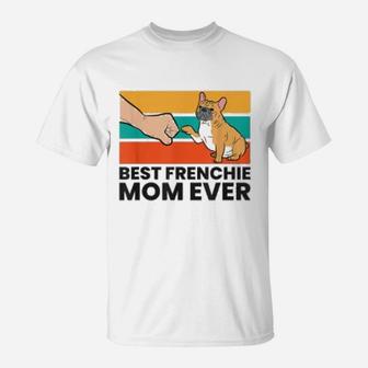 Best Frenchie Mom Ever French Bulldog T-Shirt - Seseable