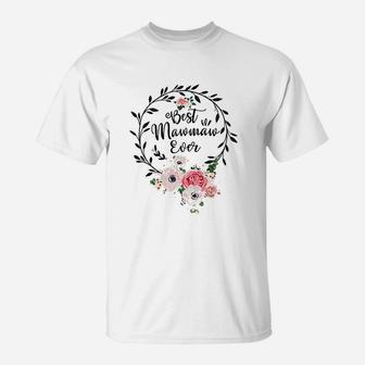 Best Mawmaw Ever For Women Gift Floral Flower Decoration Mothers Day Grandma T-Shirt - Seseable