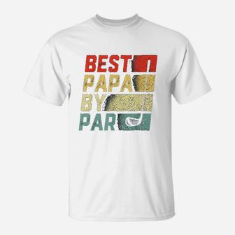 Best Papa By Par Golf Lover Gift Funny Fathers Day T-Shirt - Seseable