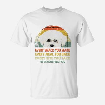 Bichons Frise Every Snack You Make Every Meal You Bake Dog Lovers 2020 T-Shirt - Seseable