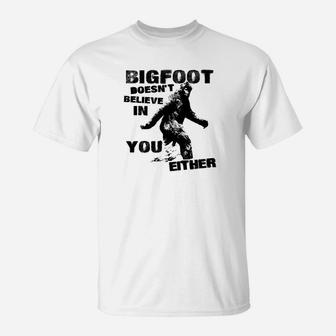 Bigfoot Doesnt Believe In You Either Funny Vintage T-Shirt - Seseable