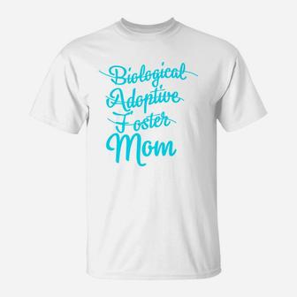 Biological Adoptive Foster Mom Mothers Day T-Shirt - Seseable