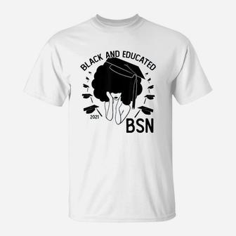 Black And Educated 2021 Bsn Bachelor Of Nursing Grad Nurse T-Shirt - Seseable