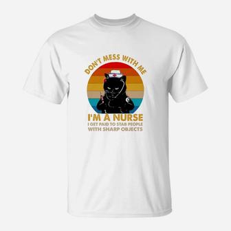 Black Cat Don’t Mess With Me I’m A Nurse I Get Paid To Stab People With Sharp Objects Vintage Retro T-Shirt | Seseable UK