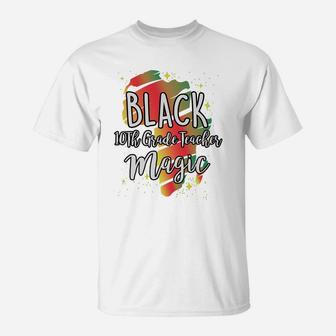 Black History Month Black 10th Grade Teacher Magic Proud African Job Title T-Shirt - Seseable