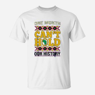 Black History Month One Month Cant Hold Our History Gift T-Shirt - Seseable