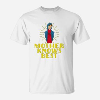 Blessed Mother Mary Knows Best T-Shirt - Seseable