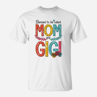 Blessed To Be Called Mom And Gigi T-Shirt - Seseable
