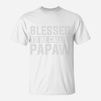 Blessed To Be Called Papaw Best Dad Present Fathers Day T-Shirt - Seseable