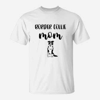 Border Collie Gifts For Women I Love My Border Collie Mom T-Shirt | Seseable UK