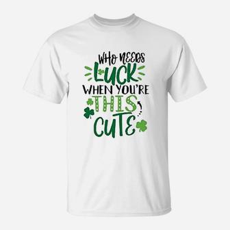 Bump And Beyond Designs Infant And Baby Who Needs Luck When You Are This Cute St Patricks Day Girl T-Shirt - Seseable