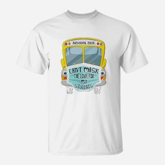 Bus Driver Cant The Love For Students Back To School T-Shirt - Seseable