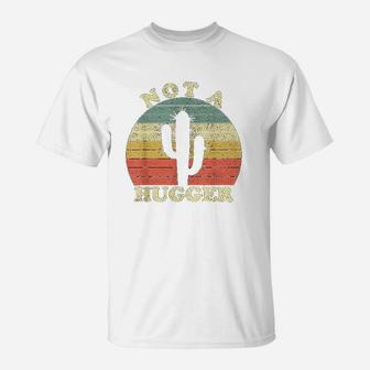 Cactus Not A Hugger Funny Sarcastic Saying Introverts T-Shirt - Seseable