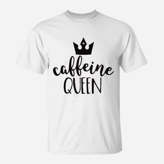 Caffeine Queen Mom Needs Coffee Funny Coffee T-Shirt - Seseable