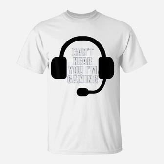 Can Not Hear You I Am Gaming Video Gamer Headset Funny T-Shirt - Seseable