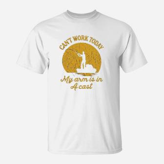 Cant Work Today My Arm Is In A Cast Funny Fishing Fathers Day T-Shirt - Seseable