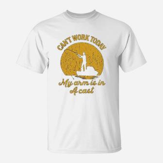Cant Work Today My Arm Is In A Cast Funny Fishing Fathers Day T-Shirt - Seseable