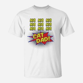 Cat Dad Comic Funny Shirt For Fathers Of Cats T-Shirt - Seseable