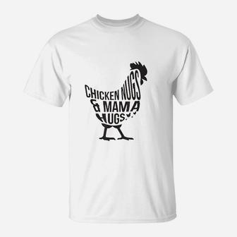 Chicken Nugs And Mama Hugs For Chicken Nuggets Lover Funny T-Shirt - Seseable