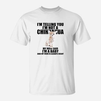 Chihuahua Dog Im Telling You Im Not A Chihuahua T-Shirt - Seseable
