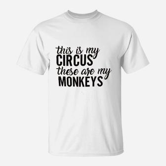 Circus Cute This Is My Circus These Are My Monkeys T-Shirt - Seseable