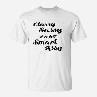 Classy Sassy Bit Smart Assy Cute Flirty Graphic T-Shirt - Seseable