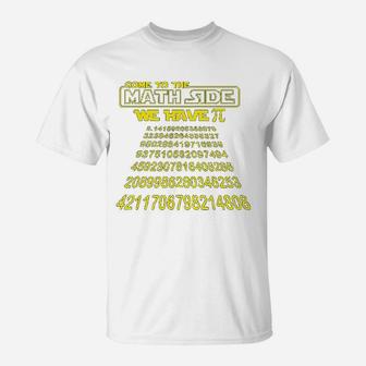 Come To The Math Side We Have Pi Symbol Funny Pie Day T-Shirt - Seseable