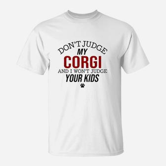 Corgi Mom Corgi Mama Dont Judge My Corgi T-Shirt - Seseable