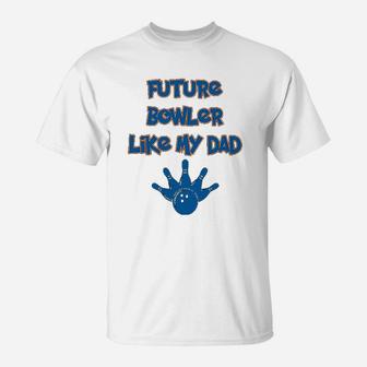 Custom Toddler Future Bowler Like My Dad Bowling Fathers Day Cotton T-Shirt - Seseable