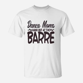 Cute Sports Mom Dance Moms Hang Out T-Shirt - Seseable