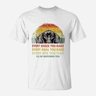 Dachshund Every Snack You Make Every Meal You Bake Dog Lovers 2020 T-Shirt - Seseable