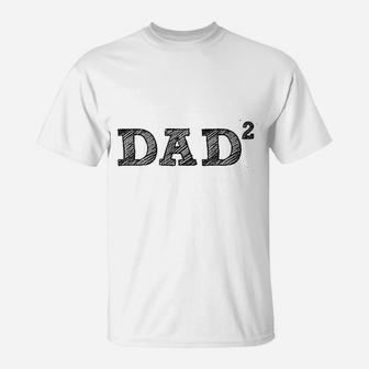 Dad 2 Squared Father Of Two, dad birthday gifts T-Shirt - Seseable