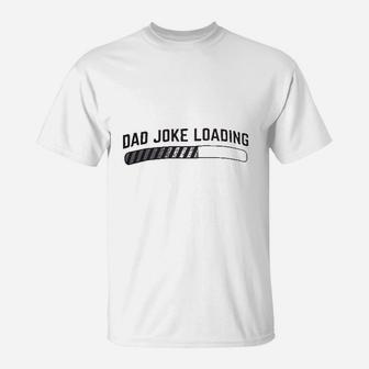 Dad Joke Loading Funny Father Grandpa Daddy Fathers Day Bad Pun Humor T-Shirt - Seseable