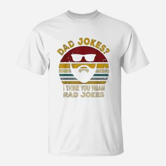 Dad Jokes I Think You Mean Rad Jokes Funny Dads T-Shirt | Seseable UK